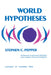 World Hypotheses: A Study in Evidence by Pepper, Stephen C.
