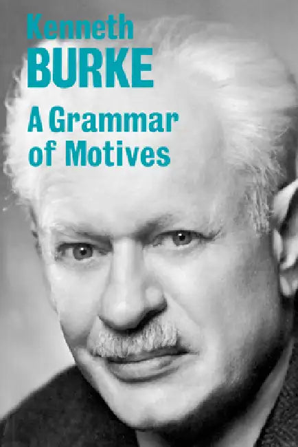 A Grammar of Motives by Kenneth Burke