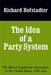 The Idea of a Party System: The Rise of Legitimate Opposition in the United States, 1780-1840 Volume 2 by Richard Hofstadter
