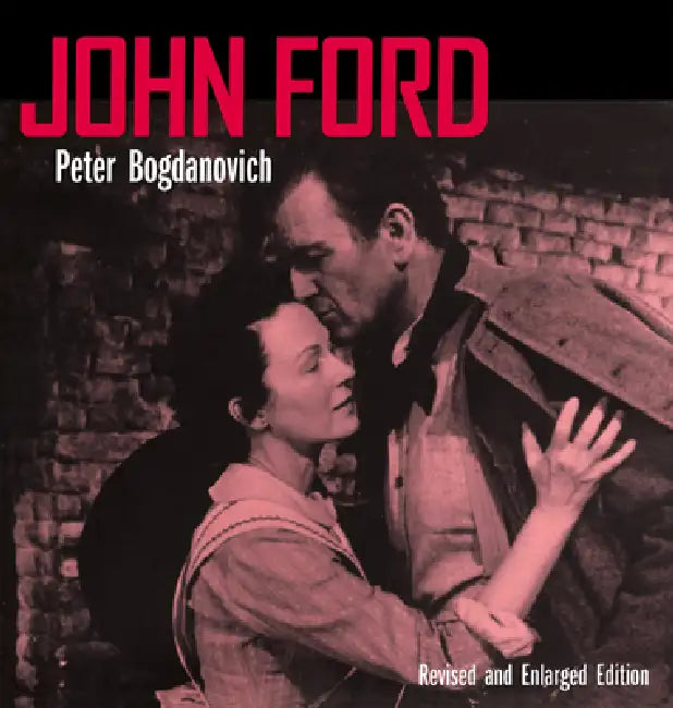 John Ford, Revised and Enlarged Edition by Peter Bogdanovich
