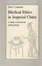 Medical Ethics in Imperial China: A Study in Historical Anthropology by Paul U. Unschuld