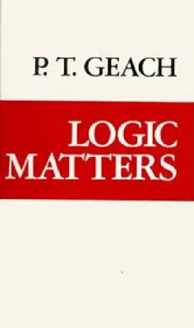 Logic Matters by P. T. Geach