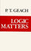 Logic Matters by P. T. Geach