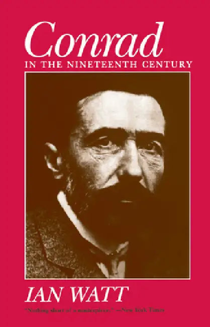 Conrad in the Nineteenth Century by Ian Watt