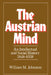 The Austrian Mind: An Intellectual and Social History, 1848-1938 by William M. Johnston