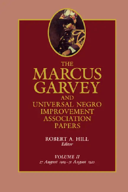 The Marcus Garvey and Universal Negro Improvement Association Papers, Vol. II: August 1919-August 1920 Volume 2 by Marcus Garvey, Robert Abraham Hill, Tevvy Ball