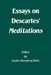 Essays on Descartes' Meditations: Volume 4 by Amélie Oksenberg Rorty