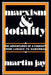 Marxism and Totality: The Adventures of a Concept from Lukács to Habermas by Martin Jay