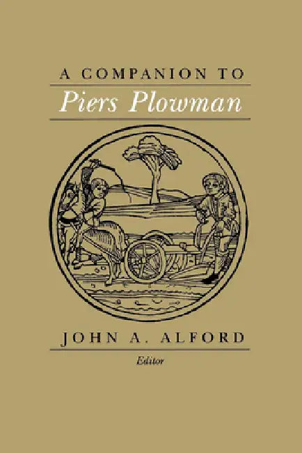 A Companion to Piers Plowman by John A. Alford