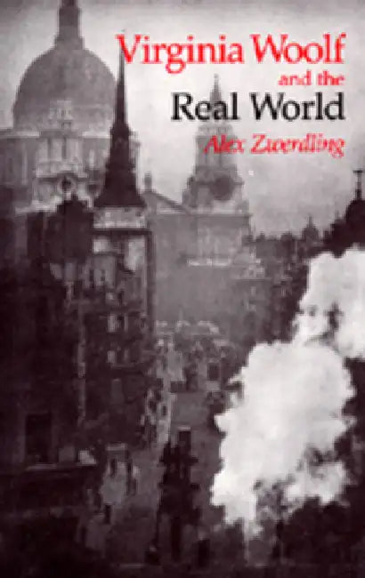 Virginia Woolf and the Real World by Alex Zwerdling