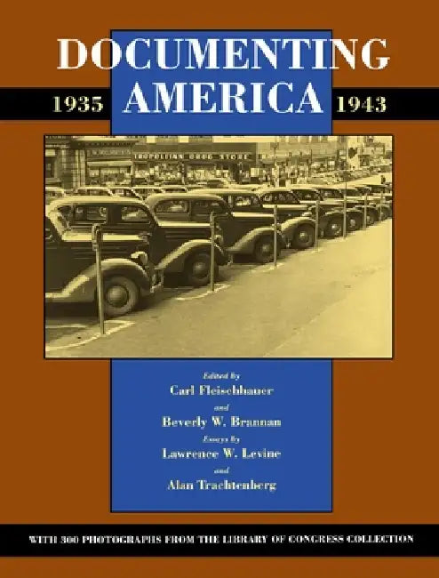 Documenting America, 1935-1943 by Carl Fleischhauer, Beverly W. Brannan, Lawrence Levine