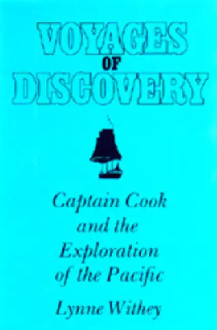 Voyages of Discovery: Captain Cook and the Exploration of the Pacific by Lynne Withey