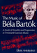 The Music of Bela Bartok: A Study of Tonality and Progression in Twentieth-Century Music by Elliott Antokoletz