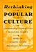Rethinking Popular Culture: Contempory Perspectives in Cultural Studies by Chandra Mukerji, Michael Schudson