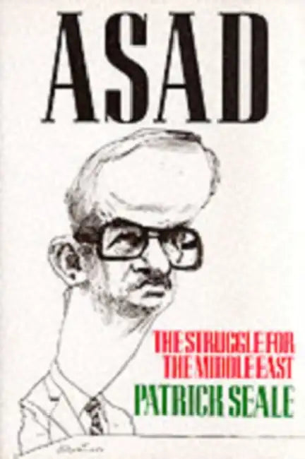 Asad: The Struggle for the Middle East by Patrick Seale