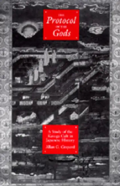 Protocol of the Gods by Allan G. Grapard