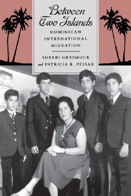 Between Two Islands by Sherri Grasmuck, Patricia R. Pessar