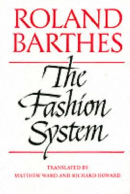 The Fashion System by Roland Barthes, Matthew Ward, Richard Howard
