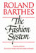 The Fashion System by Roland Barthes, Matthew Ward, Richard Howard
