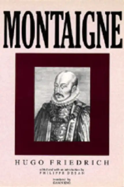 Montaigne by Hugo Friedrich, Philippe Desan, Dawn Eng