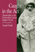 Caught in the ACT: Theatricality in the Nineteenth-Century English Novel by Joseph Litvak