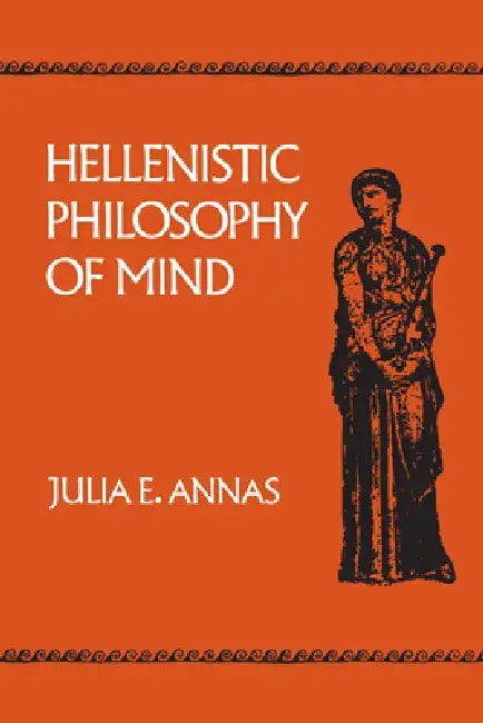 Hellenistic Philosophy of Mind: Volume 8 by Julia E. Annas