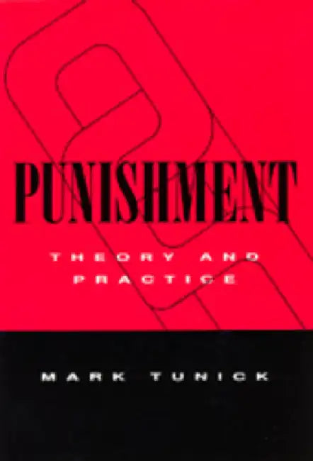 Punishment: Theory & Practice by Mark Tunick