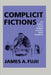 Complicit Fictions: The Subject in the Modern Japanese Prose Narrative by James A. Fujii