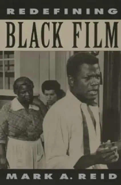 Redefining Black Film by Mark A. Reid