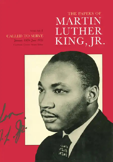 The Papers of Martin Luther King, Jr., Volume I: Called to Serve, January 1929-June 1951 Volume 1 by Martin Luther King, Clayborne Carson, Ralph E. Luker