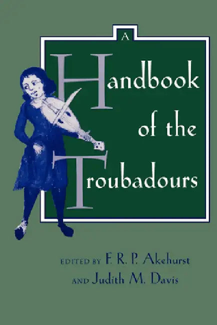 A Handbook of the Troubadours: Volume 26 by F. R. P. Akehurst, Judith M. Davis