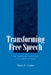 Transforming Free Speech: The Ambiguous Legacy of Civil Libertarianism by Mark A. Graber