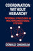 Coordination Without Hierarchy: Informal Structures in Multiorganizational Systems by Donald Chisholm