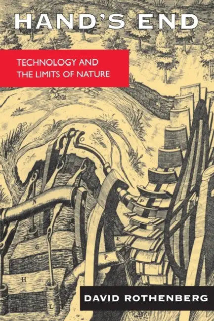 Hand's End: Technology and the Limits of Nature by David Rothenberg