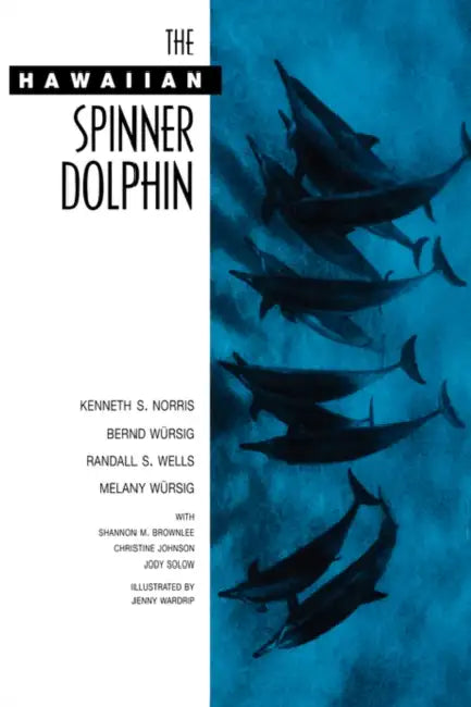 The Hawaiian Spinner Dolphin by Kenneth S. Norris, Bernd Wursig, Randall S. Wells