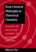 From Chemical Philosophy to Theoretical Chemistry: Dynamics of Matter and Dynamics of Disciplines, 1800-1950 by Mary Jo Nye