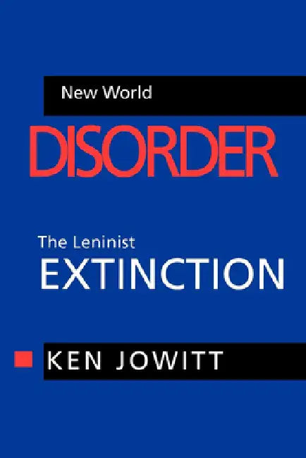 New World Disorder: The Leninist Extinction by Ken Jowitt