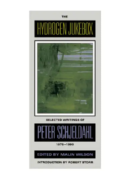 The Hydrogen Jukebox: Selected Writings of Peter Schjeldahl, 1978-1990 Volume 2 by Peter Schjeldahl, MaLin Wilson, Robert Storr