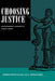 Choosing Justice: An Experimental Approach to Ethical Theory Volume 22 by Norman Frohlich, Joe a. Oppenheimer