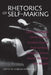 Rhetorics of Self-Making by Debbora Battaglia