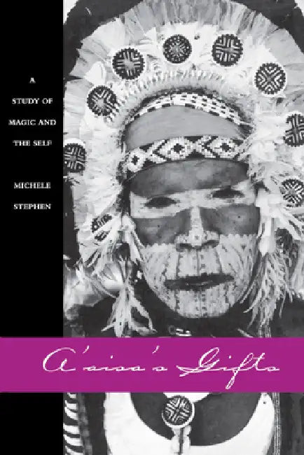 A'Aisa's Gifts: A Study of Magic and the Self by Michele Stephen
