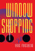 Window Shopping: Cinema and the Postmodern by Anne Friedberg