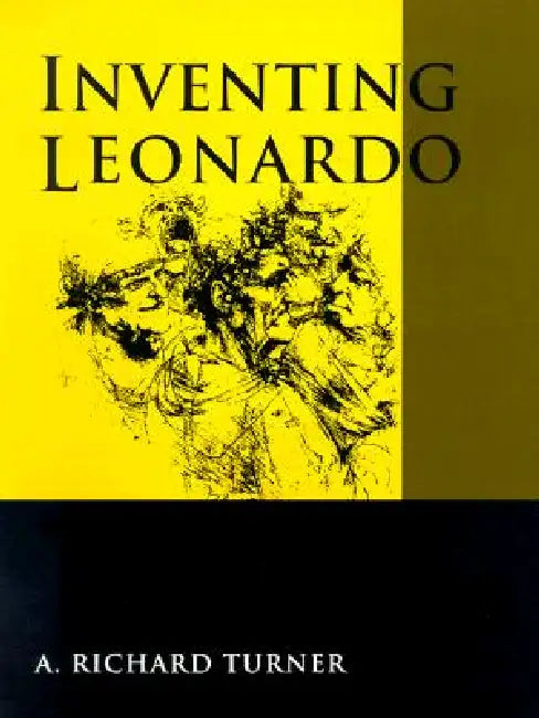 Inventing Leonardo by A. Richard Turner
