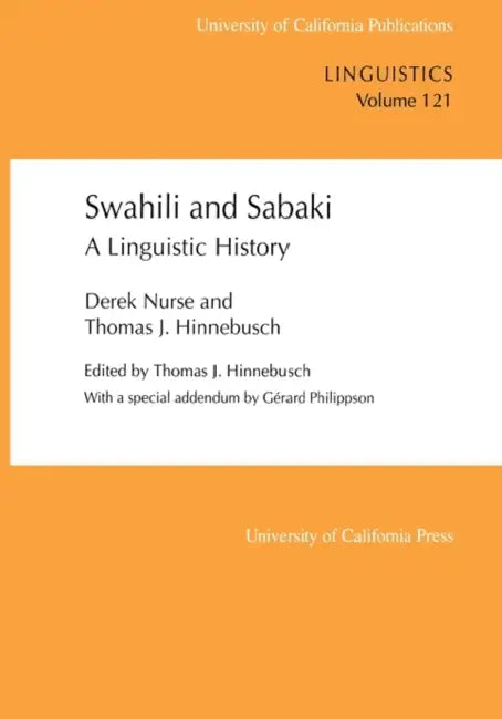 Swahili and Sabaki: A Linguistic History Volume 121 by Derek Nurse, Thomas J. Hinnebusch