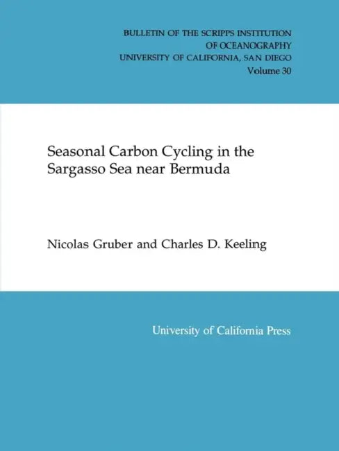 Seasonal Carbon Cycling in the Sargasso Sea Near Bermuda: Volume 30 by Nicolas Gruber, Charles D. Keeling