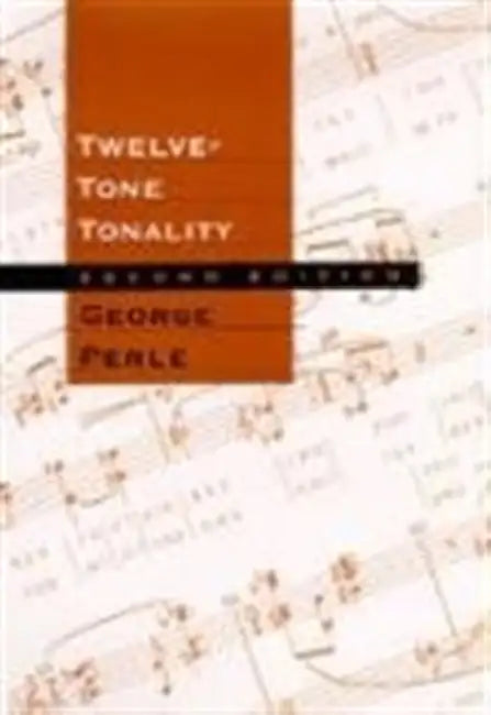 Twelve-Tone Tonality, Second Edition by George Perle