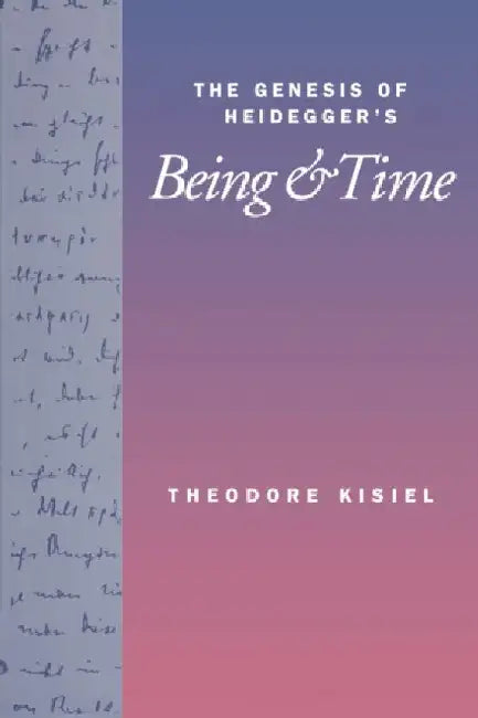 The Genesis of Heidegger's Being and Time by Theodore Kisiel