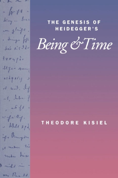 The Genesis of Heidegger's Being and Time by Theodore Kisiel