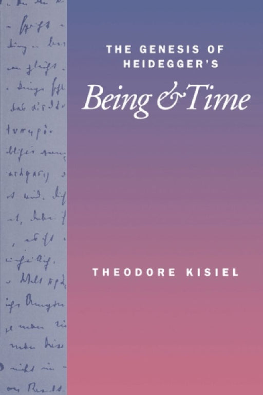 The Genesis of Heidegger's Being and Time by Theodore Kisiel