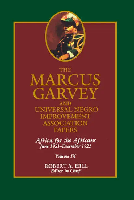 The Marcus Garvey and Universal Negro Improvement Association Papers, Vol. IX: Africa for the Africans June 1921-December 1922 Volume 9 by Marcus Garvey, Robert Abraham Hill, Tevvy Ball